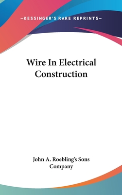 Wire in Electrical Construction 1161680349 Book Cover