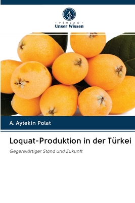 Loquat-Produktion in der Türkei [German] 6203121649 Book Cover