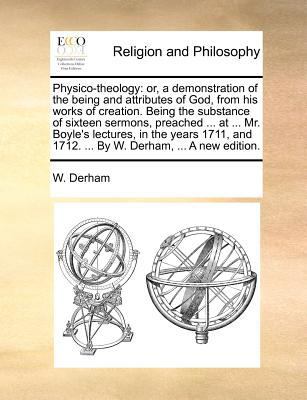 Physico-Theology: Or, a Demonstration of the Be... 117097399X Book Cover
