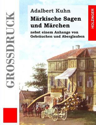 Märkische Sagen und Märchen (Großdruck) [German] 1484873874 Book Cover