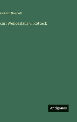 Karl Wenceslaus v. Rotteck [German] 3388875596 Book Cover