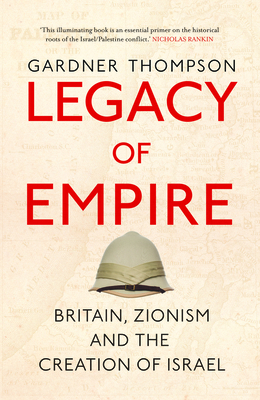 Legacy of Empire: Britain, Zionism and the Crea... 0863563619 Book Cover