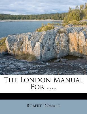The London Manual for ...... 1278500456 Book Cover