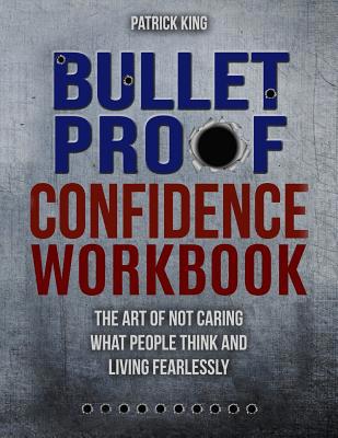 Bulletproof Confidence: The Art of Not Caring W... 1974210154 Book Cover