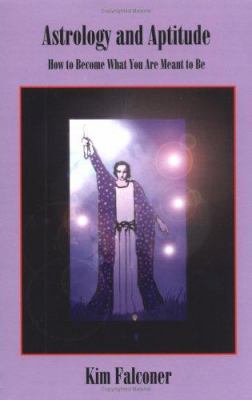 Astrology and Aptitude: How to Become What You ... 0866905367 Book Cover