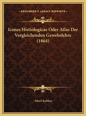 Icones Histiologicae Oder Atlas Der Vergleichen... [German] 116969764X Book Cover