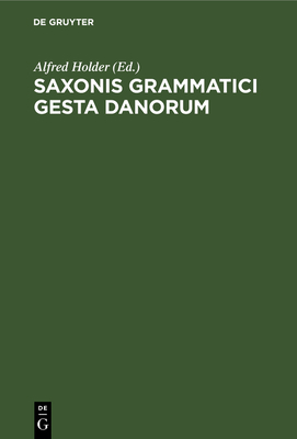 Saxonis Grammatici gesta Danorum [German] 3111151212 Book Cover