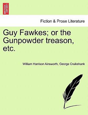 Guy Fawkes; Or the Gunpowder Treason, Etc. 1241162956 Book Cover