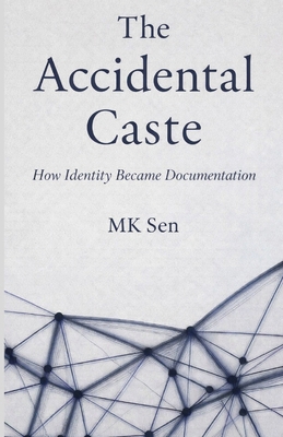 The Accidental Caste: How Identity Became Docum... B0GDN1KVYD Book Cover