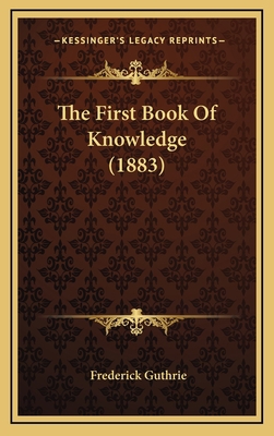 The First Book of Knowledge (1883) 1164967266 Book Cover