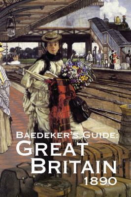 Baedeker's Great Britain 1890: A Handbook for T... 1873590326 Book Cover