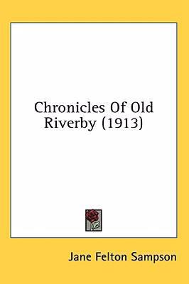 Chronicles Of Old Riverby (1913) 1436604826 Book Cover