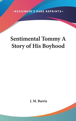 Sentimental Tommy A Story of His Boyhood 1432623222 Book Cover