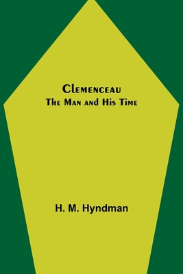 Clemenceau; The Man and His Time 9355396856 Book Cover