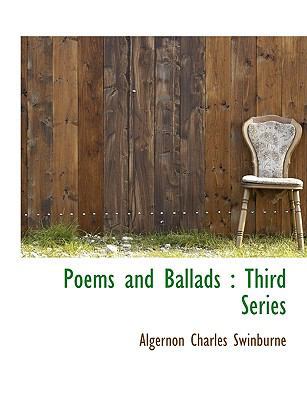 Poems and Ballads: Third Series 1115966731 Book Cover