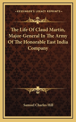 The Life of Claud Martin, Major-General in the ... 1163527750 Book Cover