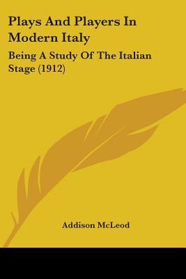 Plays And Players In Modern Italy: Being A Stud... 0548773866 Book Cover