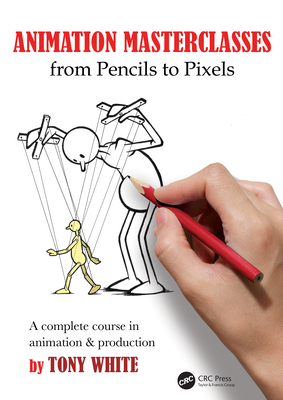 Animation Masterclasses: From Pencils to Pixels... 1032345861 Book Cover