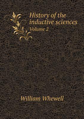 History of the inductive sciences Volume 2 5518842007 Book Cover