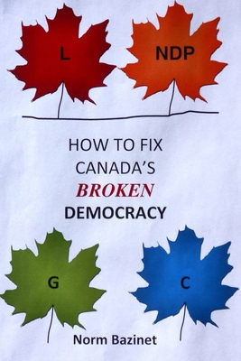 How to Fix Canada's Broken Democracy 1777985609 Book Cover