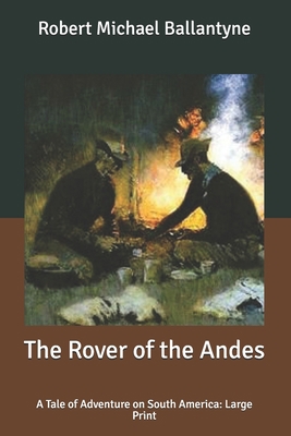 The Rover of the Andes: A Tale of Adventure on ... B08762VMQL Book Cover