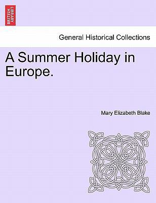 A Summer Holiday in Europe. 1241512914 Book Cover