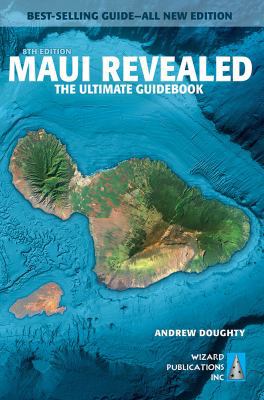 Maui Revealed: The Ultimate Guidebook 0996131884 Book Cover