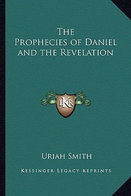 The Prophecies of Daniel and the Revelation 1162725303 Book Cover