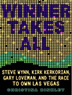 Winner Takes All: Steve Wynn, Kirk Kerkorian, G... 1400105897 Book Cover