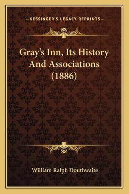 Gray's Inn, Its History And Associations (1886) 116466137X Book Cover