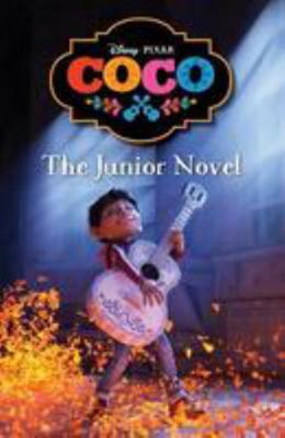 Disney Pixar Coco: The Junior Novel (Timeless T... 1788102665 Book Cover