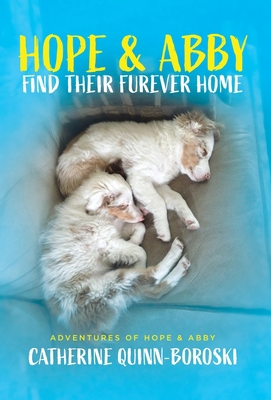 Hope & Abby Find Their Furever Home 1779411960 Book Cover