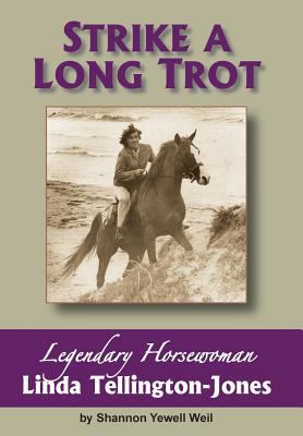 Strike a Long Trot: Legendary Horsewoman Linda ... 0988521202 Book Cover