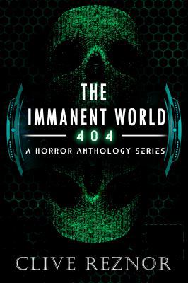 The Immanent World: 404 - A Horror Anthology Se... 0982953364 Book Cover