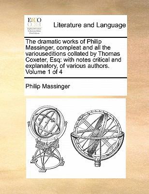 The dramatic works of Philip Massinger, complea... 1171409664 Book Cover