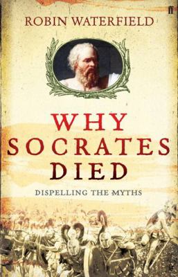 Why Socrates Died: Dispelling the Myths. Robin ... 0571235506 Book Cover