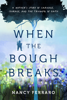 When the Bough Breaks: A Mother's Story of Carn... 1954907443 Book Cover