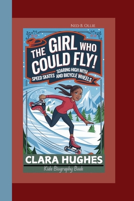 Clara Hughes: The Girl Who Could Fly! Soaring H... B0DLV5G8G7 Book Cover