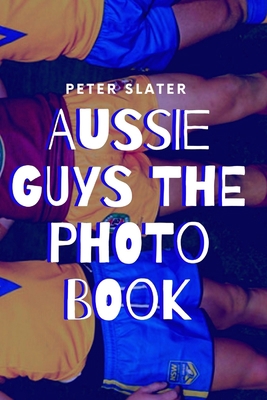 Aussie Guys the Photo Book 0359955266 Book Cover