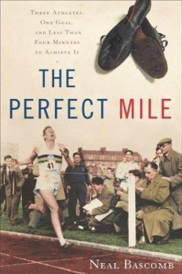 The Perfect Mile: Three Athletes, One Goal, and... 0618391126 Book Cover