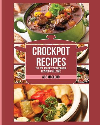 Crockpot Recipes: The Top 100 Best Slow Cooker ... [Large Print] 1640481435 Book Cover