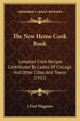 The New Home Cook Book: Compiled From Recipes C... 1165125161 Book Cover