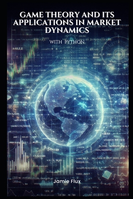 Game Theory and its Applications in Market Dyna... B0D9W8B3GH Book Cover