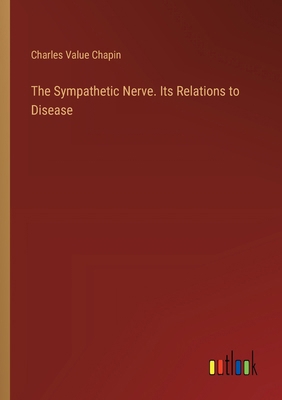 The Sympathetic Nerve. Its Relations to Disease 3385456576 Book Cover