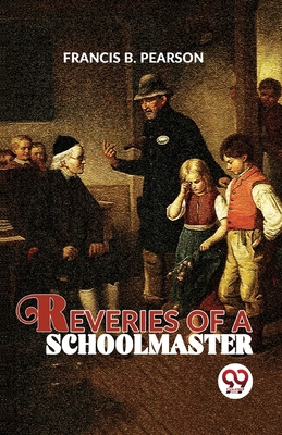 Reveries Of A Schoolmaster 9358713291 Book Cover