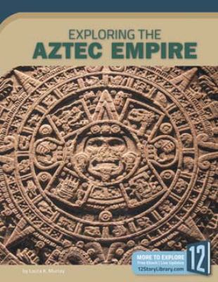Exploring the Aztec Empire 1632355329 Book Cover