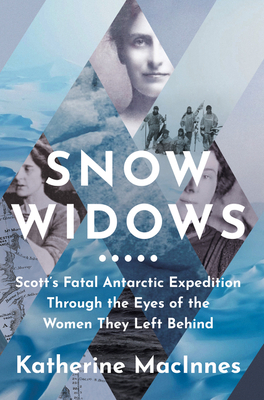 Snow Widows: Scott’S Fatal Antarctic Expedition... 0008394652 Book Cover