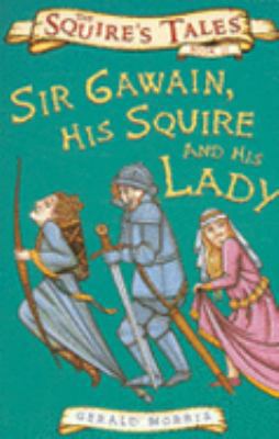 Sir Gawain, His Squire and His Lady (Squire's T... 0753413515 Book Cover