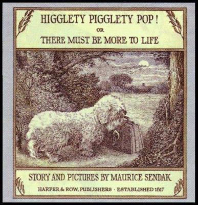 Higglety Pigglety Pop!: Or There Must Be More t... 0060284803 Book Cover