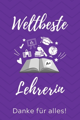 Weltbeste Lehrerin Danke Für Alles!: A5 KARIERT... [German] 1707187681 Book Cover